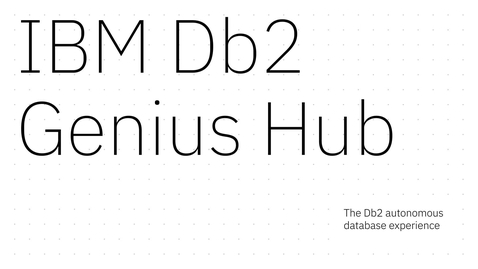 Thumbnail for IBM Db2 Genius Hub: Powering the autonomous experience
