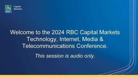Thumbnail for 2024 RBC Capital Markets Global Technology, Internet, Media and Telecommunications Conference