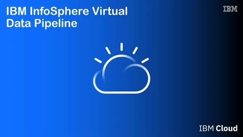 Thumbnail for entry Introduction to IBM InfoSphere Virtual Data Pipeline