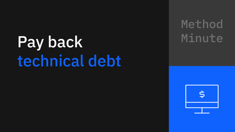 Thumbnail for entry Method Minute: How to pay back technical debt