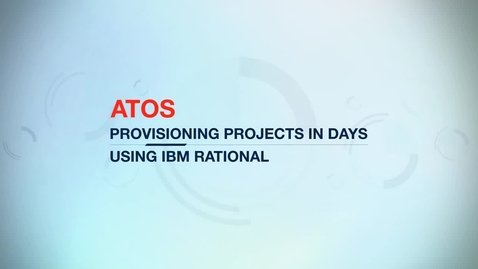 Thumbnail for entry Atos SE provisions projects in days vs. months using IBM Rational software
