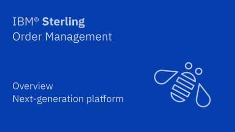 Thumbnail for Overview - IBM Sterling Order Management on the next-generation platform