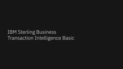 Thumbnail for entry IBM Sterling Business Transaction Intelligence Demo