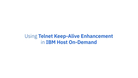 Thumbnail for Use Telnet Keep-Alive Enhancement in IBM Host-On Demand