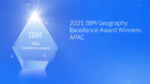 Thumbnail for entry APAC - 2021 IBM Geography Excellence Award Winners