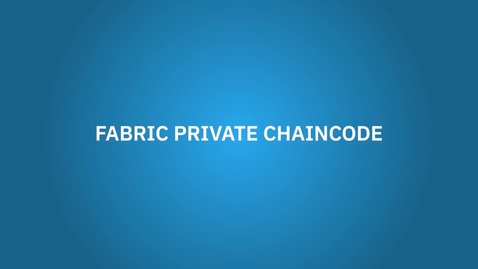 Thumbnail for Fabric Private Chaincode