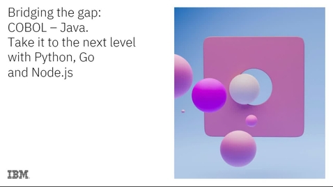 Thumbnail for Bridging the gap: COBOL – Java. Take it to the next level with Python, Go and Node.js.
