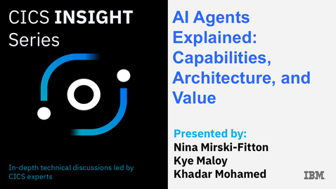 Thumbnail for IBM CICS Insight Series – AI Agents Explained: Capabilities, Architecture, and Value