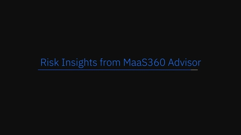 Thumbnail for entry MaaS360 인터랙티브 제품 투어 - MaaS360 Advisor가 제공하는 위험 인사이트