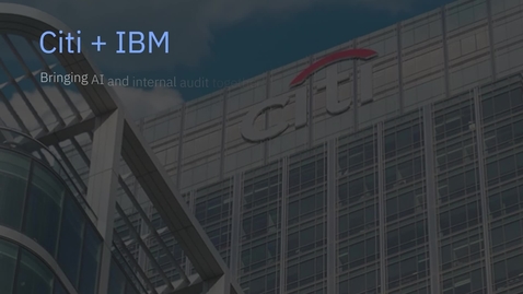 Thumbnail for entry 花旗集团 Citi + IBM : 将内部审计与AI 结合在一起