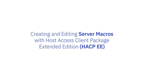 Thumbnail for Creating and editing server macros with HACP EE