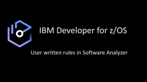 Thumbnail for entry IBM Developer for z/OS: Custom Rules in Software Analyzer