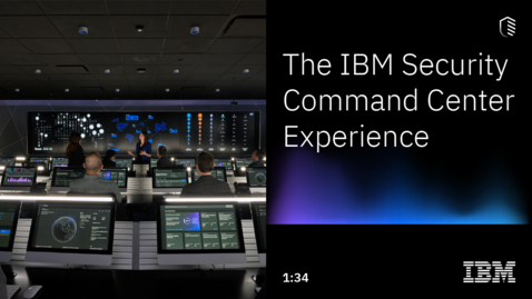 Thumbnail for entry The IBM Security Command Center Experience