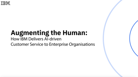 Thumbnail for Augmenting the Human: How IBM Delivers AI-driven Customer Service to Enterprise Organisations
