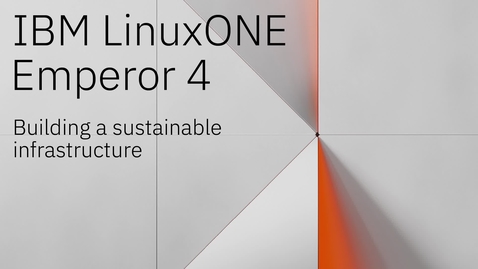 Thumbnail for entry IBM LinuxONE Emperor 4：构建可持续发展的基础架构