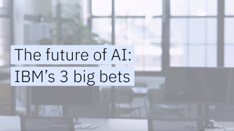 Thumbnail for The future of AI: IBM’s three big bets
