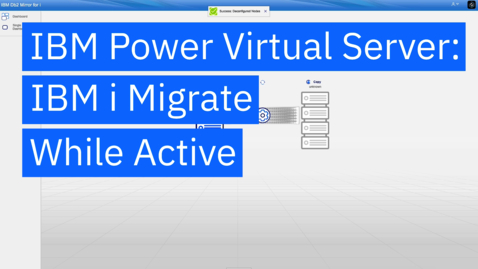 Thumbnail for IBM Power Virtual Server - IBM i Migrate While Active