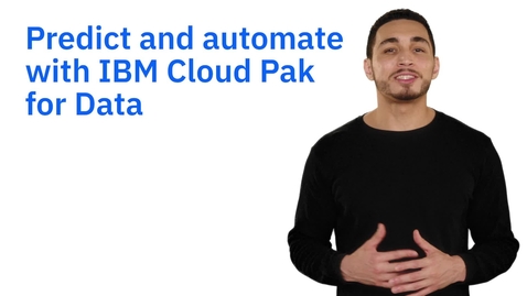 Thumbnail for entry Predecir y automatizar resultados de forma inteligente con IBM Cloud Pak for Data