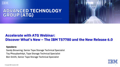 Thumbnail for Discover What’s New: The IBM TS7780 and the New Release 6.0 - May 20, 2025