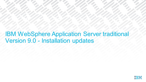 Thumbnail for WebSphere Application Server V9 - Installation updates