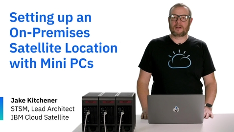 Thumbnail for Setting up an On-Premises Satellite Location with Mini PCs