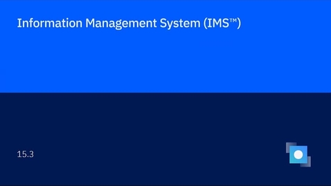 Thumbnail for entry IBM IMS V15.3 Featured Product Enhancements