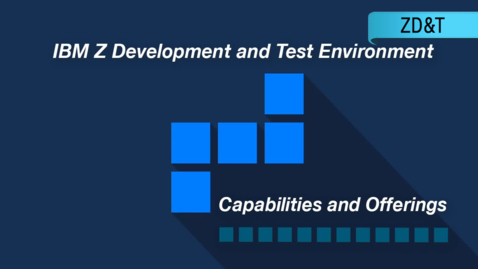 Thumbnail for IBM Z Development and Test Environment: Capabilities and Offerings