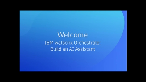 Thumbnail for entry IBM watsonx Orchestrate: Build an AI Assistant