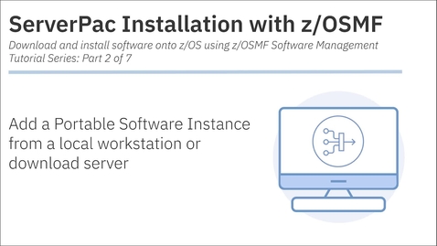 Thumbnail for ServerPac Installation with z/OSMF: Tutorial 2 - Add a PSWI