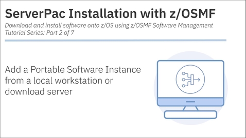 Thumbnail for entry ServerPac Installation with z/OSMF: Tutorial 2 - Add a PSWI