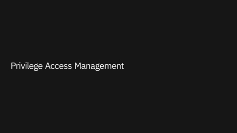 Thumbnail for entry Privilege Access Management (PAM) Explainer Video