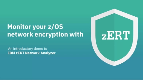 Thumbnail for entry IBM zERT Network Analyzer Introductory Demo