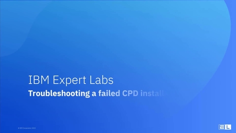 Thumbnail for Troubleshoot a failed Cloud Pak for Data installation