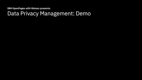 Thumbnail for entry IBM OpenPages Data Privacy Management: Demo