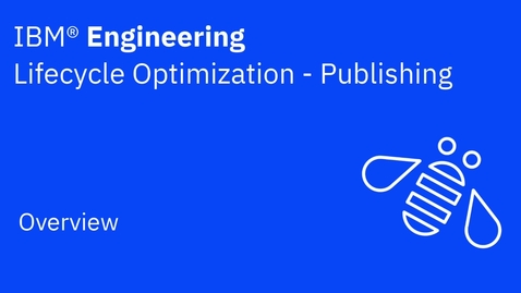 Thumbnail for entry IBM Engineering Lifecycle Optimization - Publishing Overview