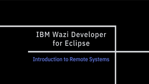 Thumbnail for entry IBM Wazi Developer for Eclipse; Remote Systems