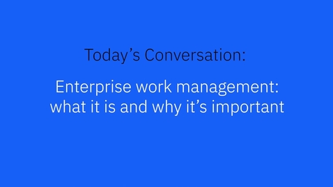 Thumbnail for Enterprise work management: what it is and why it’s important