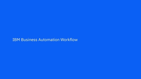 Thumbnail for IBM Business Automation Workflow: Workplace Demo 