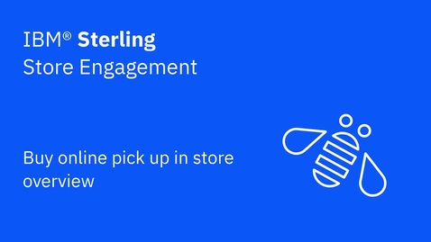 Thumbnail for entry Buy online pick up in store overview - IBM Sterling Store Engagement