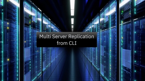 Thumbnail for IBM Spectrum Protect 8.1.13 Multi Server Replication from CLI - Demo