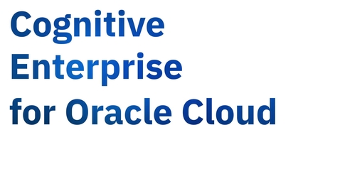 Thumbnail for entry IBM Cognitive Enterprise Business Platform for Oracle Cloud Demo