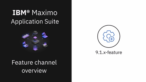 Thumbnail for Feature channel overview for IBM Maximo Application Suite
