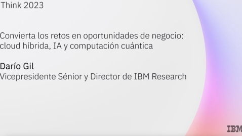Thumbnail for Think Madrid 2023 - Convierta los retos en oportunidades de negocio con la cloud híbrida y la inteligencia artificial