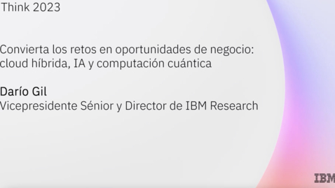 Thumbnail for entry Think Madrid 2023 - Convierta los retos en oportunidades de negocio con la cloud híbrida y la inteligencia artificial