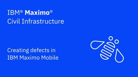 Thumbnail for Creating defects in IBM Maximo Mobile