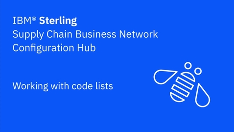 Thumbnail for Working with code lists - IBM Sterling Supply Chain Business Network Configuration Hub