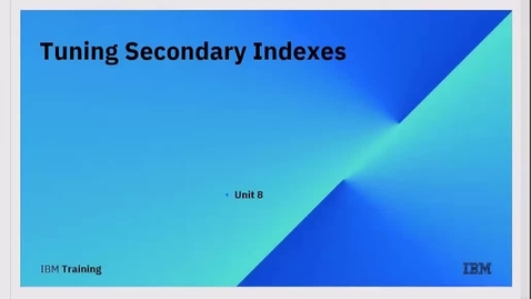 Thumbnail for entry IMS DB Tuning (live), Unit 8: Tuning Secondary Indexes, Part 1