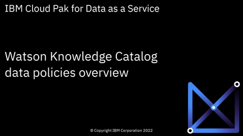 Thumbnail for entry Watson Knowledge Catalog data policies overview: Cloud Pak for Data as a Service