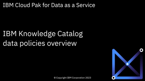 Thumbnail for IBM Knowledge Catalog data policies overview: Cloud Pak for Data as a Service