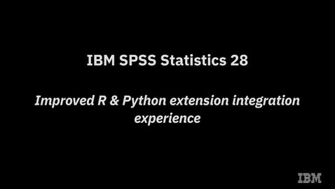 Thumbnail for IBM SPSS Statistics 28 Improved R &amp; Python Extension Integration Experience